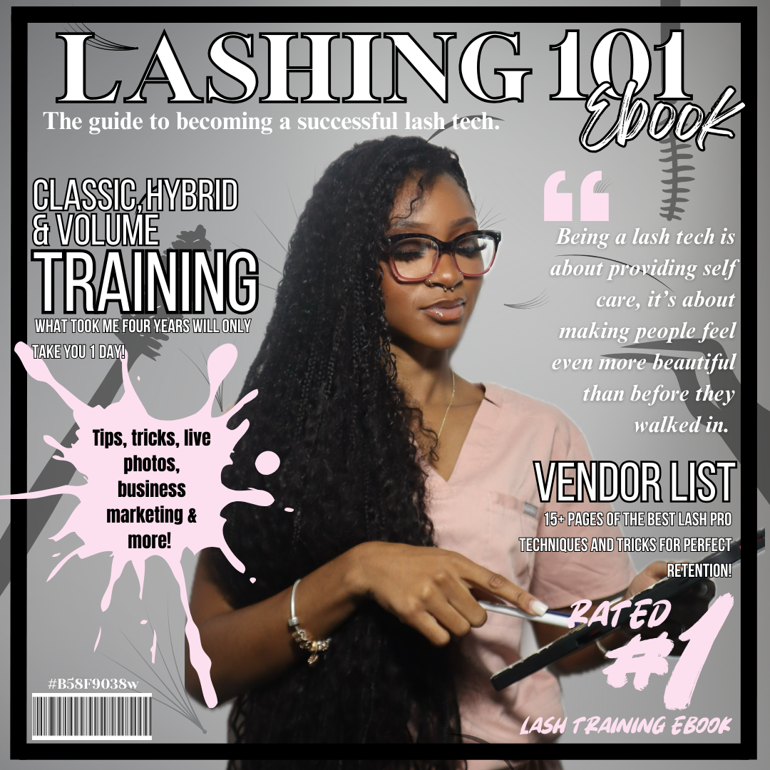 Lashing 101 Ebook: The the guide to becoming a successful lash tech.